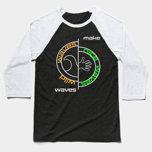 Make waves ! Baseball T-Shirt